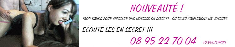 Écoute les hôtesses en secret - 08 95 22 70 04 - 0,80€/min + prix appel